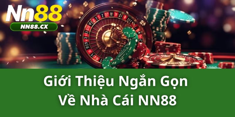 Giới thiệu ngắn gọn về nhà cái NN88