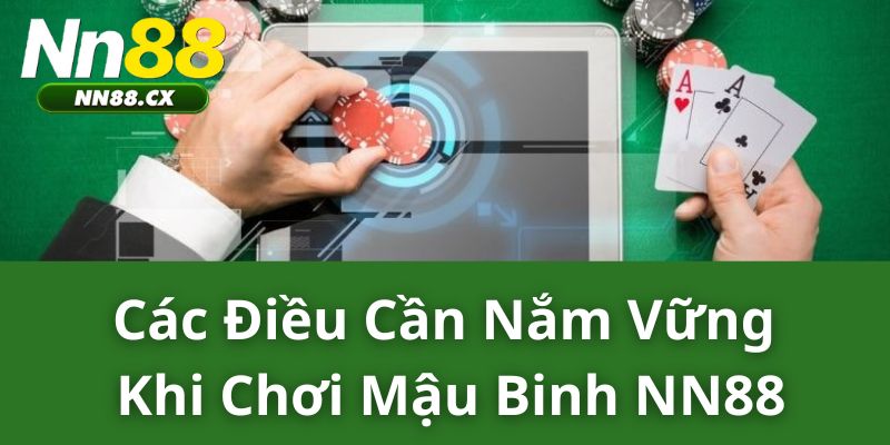 Các Điều Cần Nắm Vững Khi Chơi Mậu Binh NN88