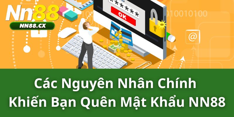 Các nguyên nhân chính khiến bạn quên mật khẩu NN88