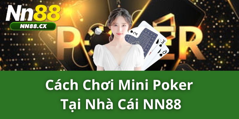 Cách Chơi Mini Poker Tại Nhà Cái NN88