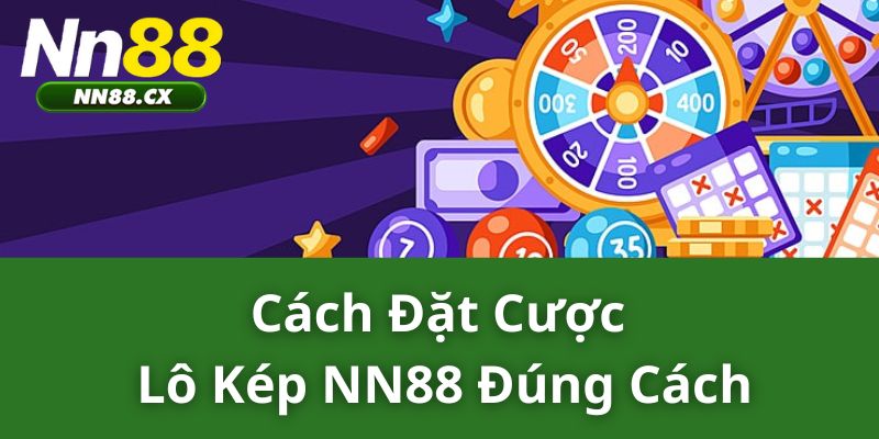 Cách Đặt Cược Lô Kép NN88 Đúng Cách