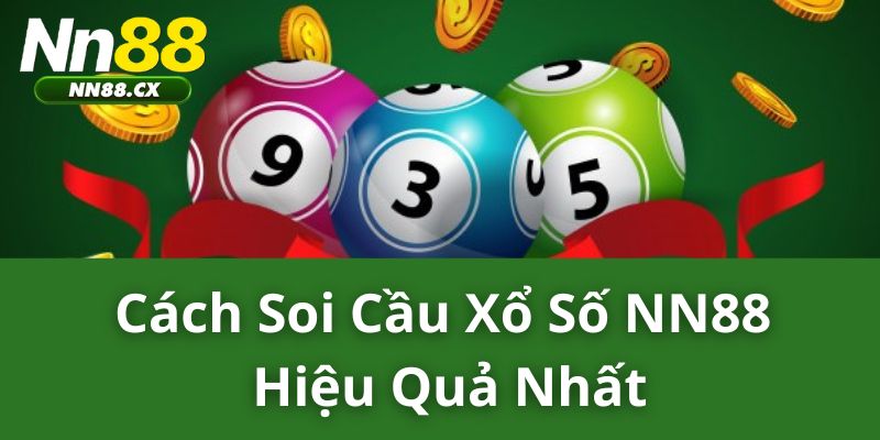 Cách Soi Cầu Xổ Số NN88 Hiệu Quả Nhất