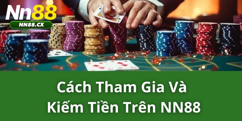 Cách tham gia và kiếm tiền trên NN88