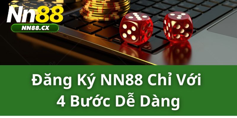 Đăng ký NN88 chỉ với 4 bước dễ dàng