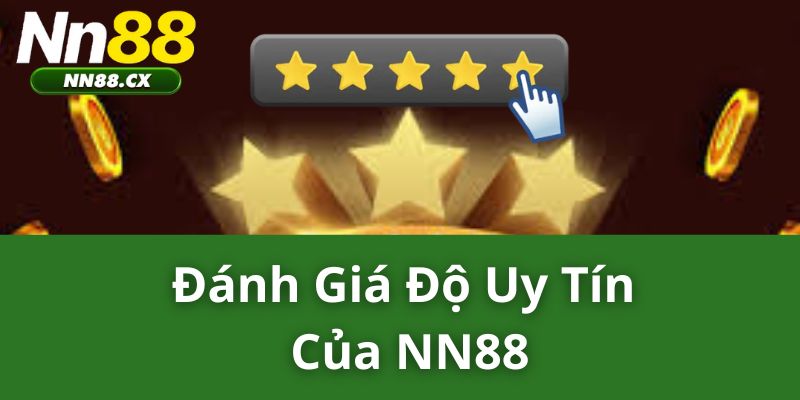 Đánh giá độ uy tín của NN88