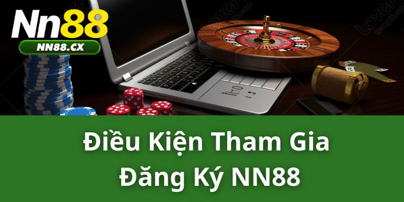 Điều kiện tham gia đăng ký NN88