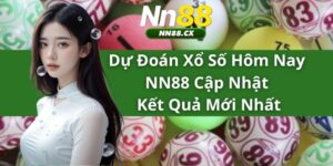 Dự Đoán Xổ Số Hôm Nay NN88 - Cập Nhật Kết Quả Mới Nhất