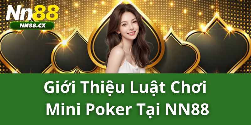 Giới Thiệu Luật Chơi Mini Poker Tại NN88