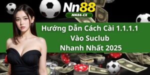 Hướng Dẫn Cách Cài 1.1.1.1 vào suclub Nhanh Nhất 2025