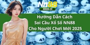 Hướng Dẫn Cách Soi Cầu Xổ Số NN88 Cho Người Chơi Mới 2025