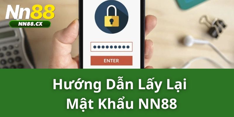 Hướng dẫn lấy lại mật khẩu NN88