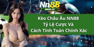 Kèo Châu Âu NN88 - Tỷ Lệ Cược Và Cách Tính Toán Chính Xác