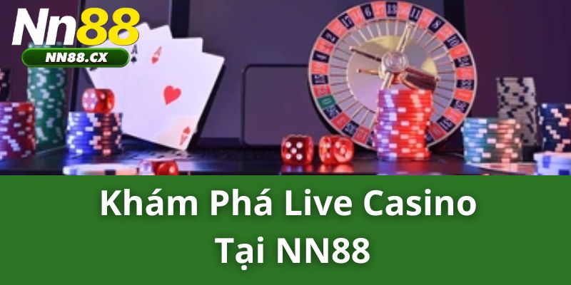 Khám Phá Live Casino tại NN88