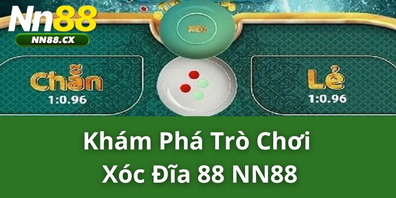 Khám phá trò chơi Xóc Đĩa 88 NN88