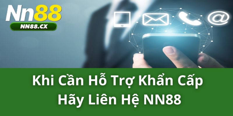 Khi cần hỗ trợ khẩn cấp, hãy liên hệ NN88