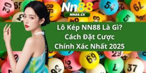 Lô Kép NN88 Là Gì? Cách Đặt Cược Chính Xác Nhất 2025