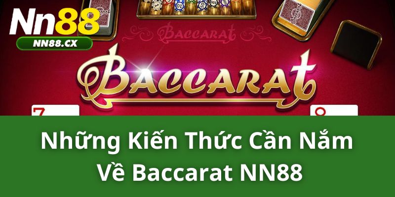 Những Kiến Thức Cần Nắm Về Baccarat NN88