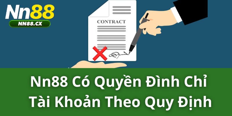 NN88 có quyền đình chỉ tài khoản theo quy định