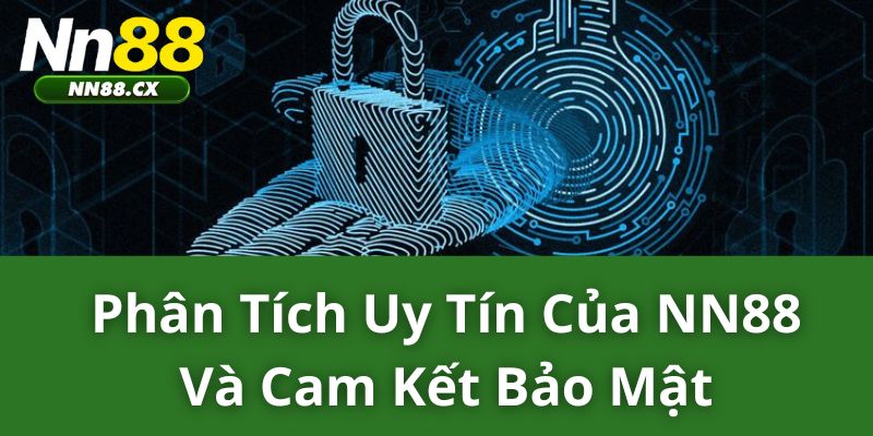 Phân tích uy tín của NN88 và cam kết bảo mật