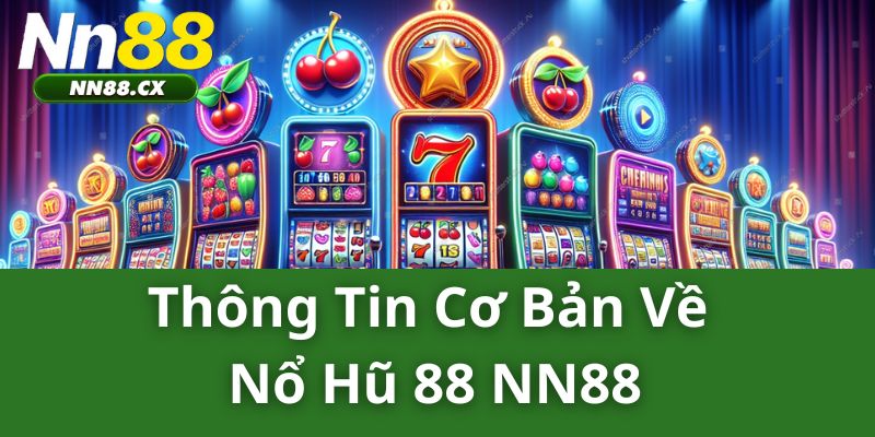 Thông tin cơ bản về nổ hũ 88 NN88