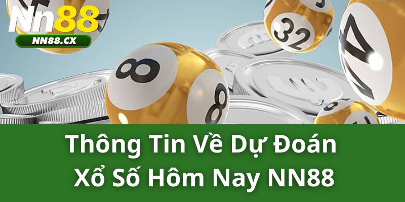 Thông Tin Về Dự Đoán Xổ Số Hôm Nay NN88