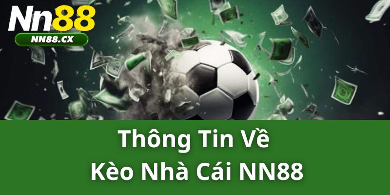 Thông Tin Về Kèo Nhà Cái NN88