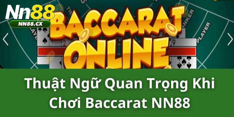 Thuật Ngữ Quan Trọng Khi Chơi Baccarat NN88